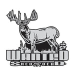WANTED SHED OR DEAD WHITETAIL DECAL